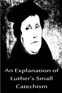 portada An Explanation of Luther's Small Catechism