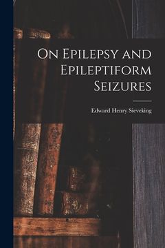 portada On Epilepsy and Epileptiform Seizures (in English)