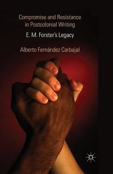 portada Compromise and Resistance in Postcolonial Writing: E. M. Forster's Legacy (in English)