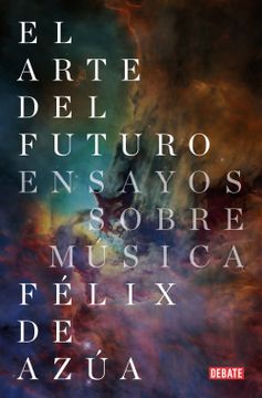 portada ARTE DEL FUTURO, EL - DE AZUA, FELIX - Libro Físico
