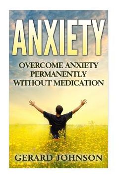 portada Anxiety: Overcome Anxiety Permanently Without Medication (overcome anxiety, anxiety self help, anxiety workbook, anxiety toolki (en Inglés)