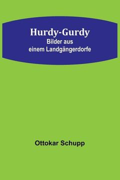portada Hurdy-Gurdy: Bilder aus einem Landgängerdorfe (in German)