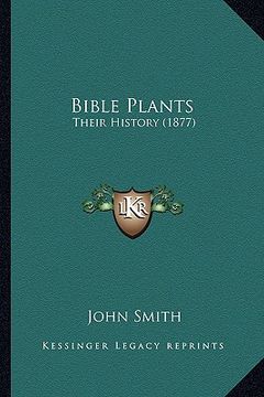 portada bible plants: their history (1877) (en Inglés)