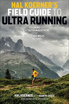 portada Hal Koerner's Field Guide to Ultrarunning: Training for an Ultramarathon, From 50k to 100 Miles and Beyond (en Inglés)