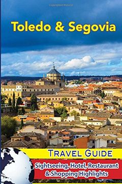 portada Toledo & Segovia Travel Guide: Sightseeing, Hotel, Restaurant & Shopping Highlights