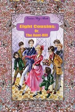 portada Eight Cousins; Or, The Aunt-Hill (en Inglés)