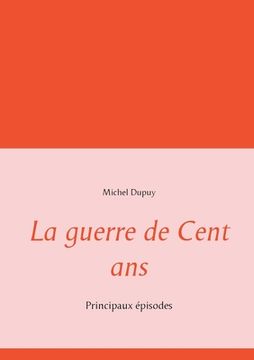 portada La guerre de Cent ans: Principaux épisodes (en Francés)