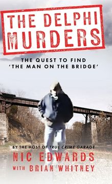 portada The Delphi Murders: The Quest To Find 'The Man On The Bridge' (en Inglés)
