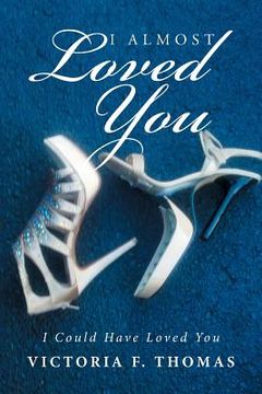 portada I Almost Loved You: I Could Have Loved You (en Inglés)