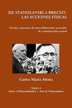 portada De Stanislavski a Brecht: Las Acciones Físicas Teoría y Práctica de Procedimientos Actorales de Construcción Teatral (in Spanish)