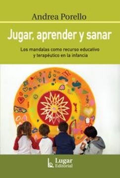 portada Jugar, Aprender y Sanar - los Mandalas Como Recurso Educativo y Terapeutico en la Infancia