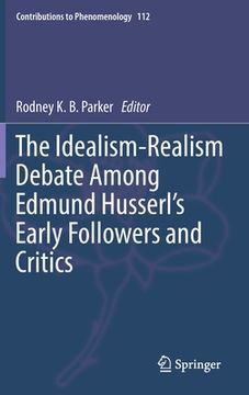 portada The Idealism-Realism Debate Among Edmund Husserl's Early Followers and Critics (en Inglés)