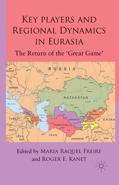 portada Key Players and Regional Dynamics in Eurasia: The Return of the 'great Game' (en Inglés)