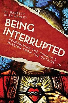 portada Being Interrupted: Reimagining the Church'S Mission From the Outside, in (in English)