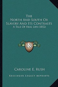 portada the north and south or slavery and its contrasts: a tale of real life (1852) (en Inglés)