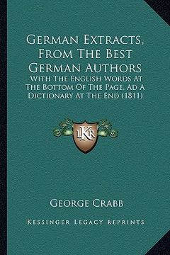 portada german extracts, from the best german authors: with the english words at the bottom of the page, ad a dictionary at the end (1811) (en Inglés)