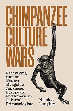 portada Chimpanzee Culture Wars: Rethinking Human Nature Alongside Japanese, European, and American Cultural Primatologists 