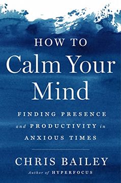 portada How to Calm Your Mind: Finding Presence and Productivity in Anxious Times (in English)