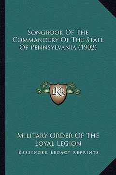 portada songbook of the commandery of the state of pennsylvania (190songbook of the commandery of the state of pennsylvania (1902) 2) (en Inglés)