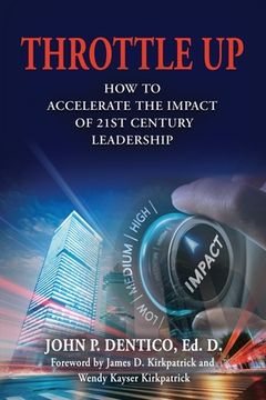portada Throttle Up: How to Accelerate the Impact Of 21st Century Leadership (en Inglés)