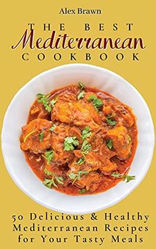 portada The Best Mediterranean Cookbook: 50 Delicious & Healthy Mediterranean Recipes for Your Tasty Meals (en Inglés)