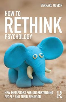 portada How to Rethink Psychology: New Metaphors for Understanding People and Their Behavior (en Inglés)