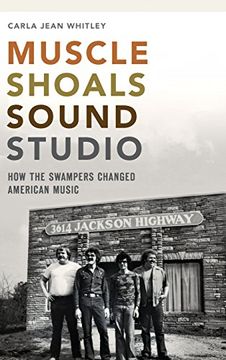 portada Muscle Shoals Sound Studio: How the Swampers Changed American Music (en Inglés)