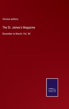 portada The St. James's Magazine: December to March. Vol. XII (in English)