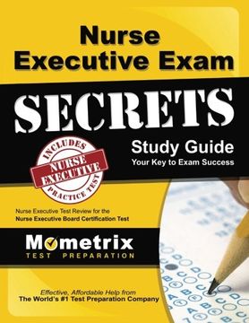 portada Nurse Executive Exam Secrets Study Guide: Nurse Executive Test Review for the Nurse Executive Board Certification Test (Mometrix Secrets Study Guides)