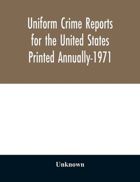 portada Uniform crime reports for the United States Printed Annually-1971 (en Inglés)