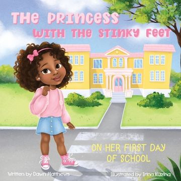 portada The Princess with the Stinky Feet on Her First Day of School (en Inglés)
