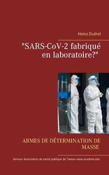 portada Armes de Masse dã Â©Fectueuses: Sars-Cov-2 Fabriquã â© en Laboratoire? (French Edition) [Soft Cover ] (en Francés)