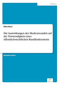 portada Die Auswirkungen des Medienwandels auf die Notwendigkeit Eines Öffentlich-Rechtlichen Rundfunksystems (in German)