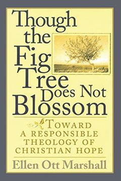 portada Though the fig Tree Does not Blossom: Toward a Responsible Theology of Christian Hope (in English)
