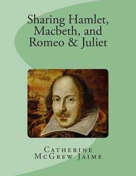 portada Sharing Hamlet, Macbeth, and Romeo & Juliet (en Inglés)