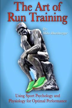portada The Art of Run Training: Using Sport Psychology & Physiology for Optimal Performance (in English)