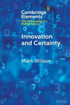 portada Innovation and Certainty (Elements in the Philosophy of Mathematics) (in English)