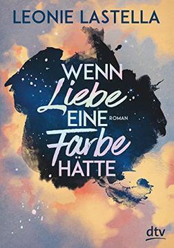 portada Wenn Liebe Eine Farbe Hätte: Roman (en Alemán)