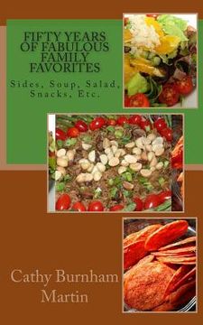 portada Fifty Years of Fabulous Family Favorites: Sides, Soup, Salad, Snacks, Etc. (en Inglés)