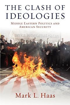 portada The Clash of Ideologies: Middle Eastern Politics and American Security (en Inglés)