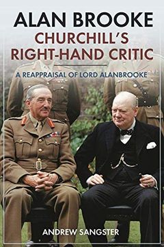 portada Alan Brooke: Churchill'S Right-Hand Critic: A Reappraisal of Lord Alanbrooke (in English)
