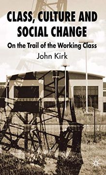 portada Class, Culture and Social Change: On the Trail of the Working Class (en Inglés)