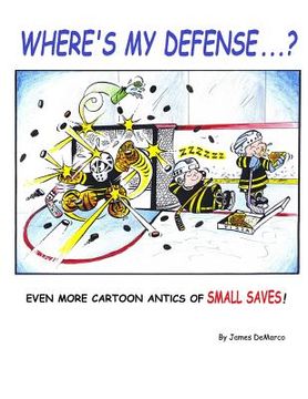 portada Where's My Defense?: Even more cartoon antics of Small Saves! (en Inglés)