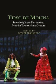 portada Tirso de Molina: Interdisciplinary Perspectives From the Twenty-First Century (Monografías a, 405) (en Inglés)