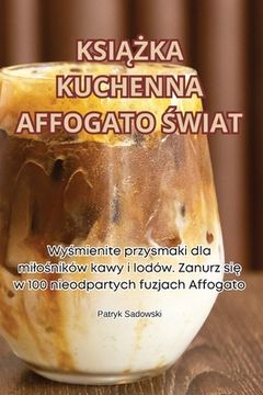 portada KsiĄŻka Kuchenna Affogato Świat (en Polaco)