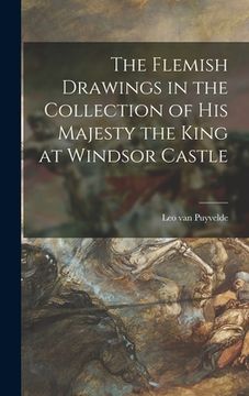 portada The Flemish Drawings in the Collection of His Majesty the King at Windsor Castle (en Inglés)