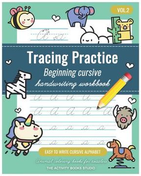 portada Tracing Practice Vol.2: cursive handwriting workbook for kids beginners: Animal coloring books for toddlers, Easy to Write Cursive Alphabet, c (en Inglés)