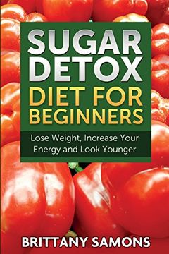 portada Sugar Detox Diet for Beginners (Lose Weight, Increase Your Energy and Look Younger)