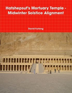 portada Hatshepsut's Mortuary Temple - Midwinter Solstice Alignment (en Inglés)
