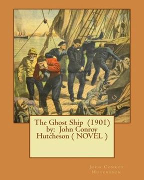 portada The Ghost Ship (1901) by: John Conroy Hutcheson ( NOVEL )